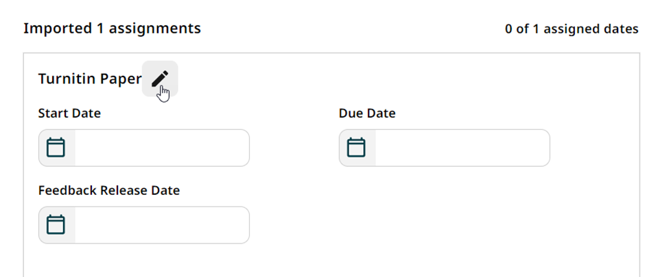 Import assignment window with options to edit the assignment title, as well as, textboxes to enter a start date, end date, and feedback release date. A cursor hovers over the pencil icon.