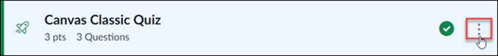 Quizzes page. Options button, three dot icon, is highlighted next to a Classic quiz called, "Canvas Classic Quiz."